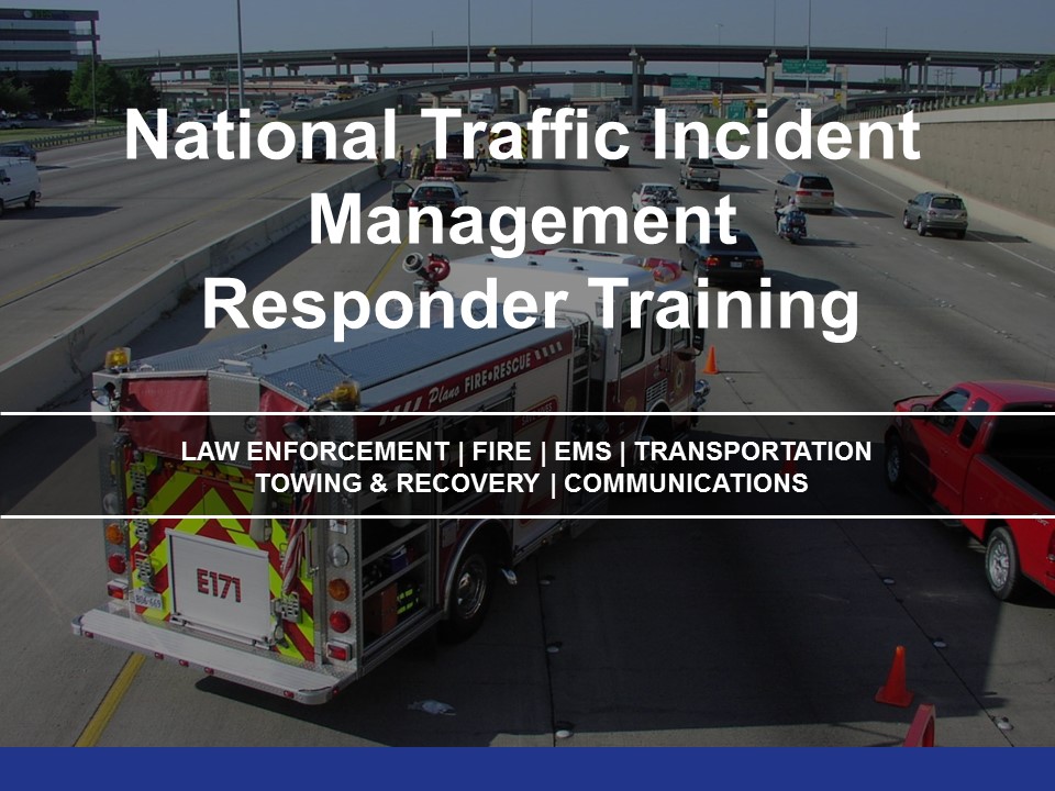 National Traffic Incident Management Responder Training